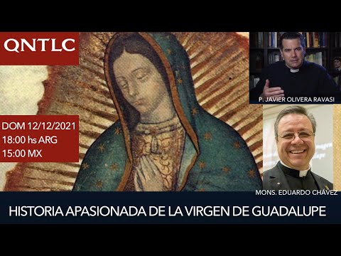 Historia apasionada de la Virgen de Guadalupe. Mons. Eduardo Chávez / P. Javier Olivera Ravasi