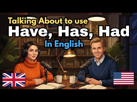How to use Have, Has, Had in English | English conversation practice