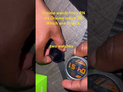 Oraimo watch nova Rn vrs Oraimo watch 2R.
