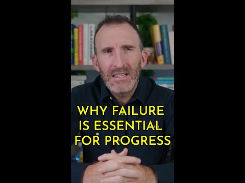 Why Failure is Essential for Progress