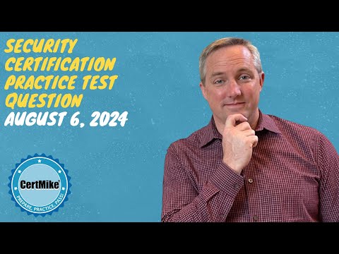 CertMike Practice Test Question 08/06/2024