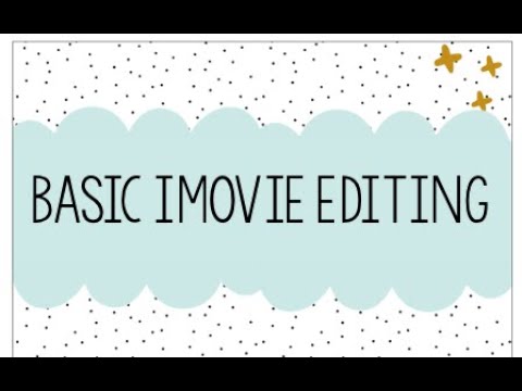 Basic iMovie Video Editing