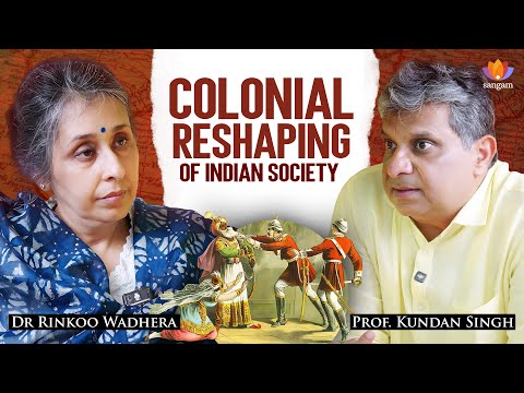 The Colonial Transformation of Indian Society | Prof. Kundan Singh | Dr Rinkoo Wadhera