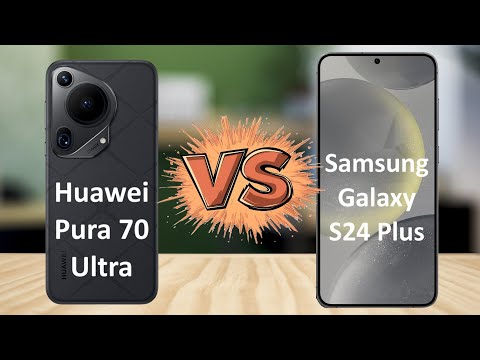 Huawei Pura 70 Ultra vs Samsung Galaxy S24 Plus : Analyse détaillée
