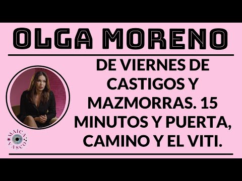 OLGA MORENO: DE VIERNES LA CASTIGA. 15 MINUTOS Y AL FINAL DEL PROGRAMA: ALGO A PODRIDO HUELE EN...