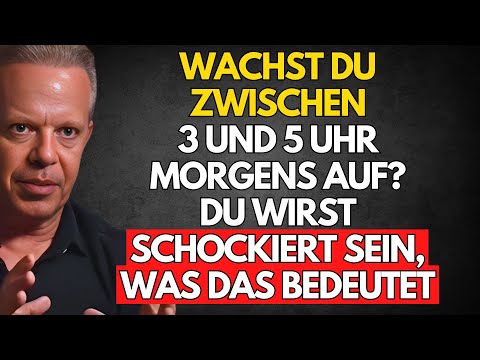 WACHST DU ZWISCHEN 3 UND 5 UHR MORGENS AUF? Du wirst schockiert sein, was das bedeutet -Joe Dispenza