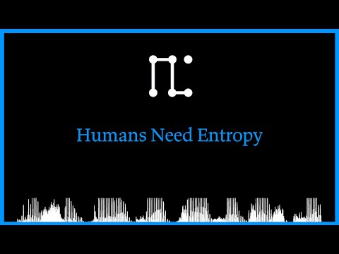 Humans Need Entropy