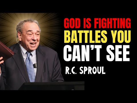 God Is Fighting Battles You Can’t See – Rc Sproul Predestination