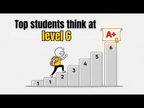 6 Levels of Thinking That Separate A+ Students From the Rest