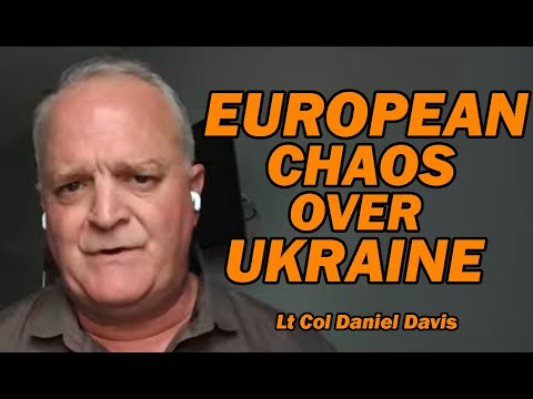 European Chaos Over Ukraine /Lt Col Daniel Davis