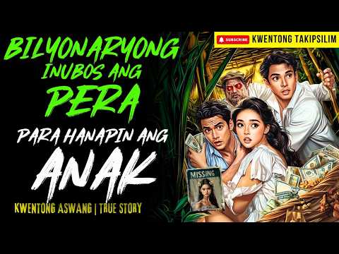 BILYONARYONG INUBOS ANG PERA PARA HANAPIN ANG ANAK | Kwentong Aswang | True Story