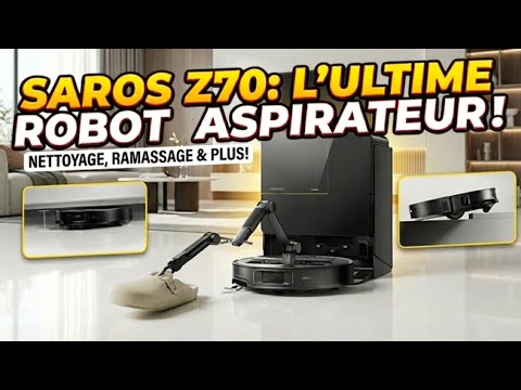 Découverte de la Roborock Saros Z70 : L'aspirateur robot qui révolutionne le nettoyage !
