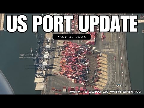 US Port Update - May 4, 2025 | Trade Wars: Port of Los Angeles Says Imports are Dropping