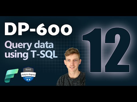 Using T-SQL to query data in Microsoft Fabric | DP-600 EXAM PREP (12 of 12)