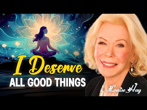 Louise Hay: I Deserve All Good Things | Welcome to Love, Health, and Prosperity