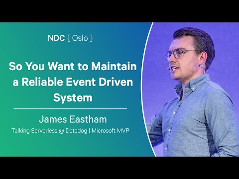 So You Want to Maintain a Reliable Event Driven System - James Eastham - NDC Oslo 2025