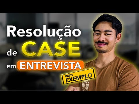 Como resolver um CASE em ENTREVISTA no PROCESSO SELETIVO (com EXEMPLO passo-a-passo)
