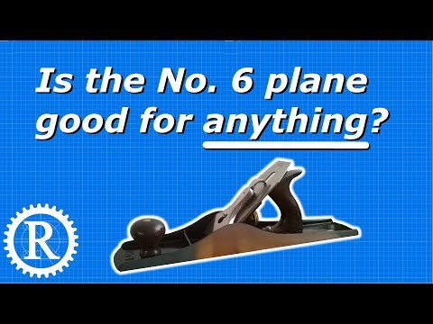 What can you do with a No. 6 plane?