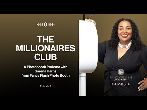 The Millionaires Club: Sarena Harris of Fancy Flash Photo Booth | The Photo Booth Podcast