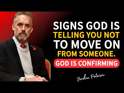 Signs God is Telling You Not to Move on From Someone. God Is Confirming | Jordan Peterson