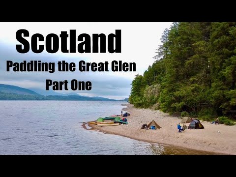 The Great Glen Canoe Trail - Part One. Scottish Canoe Trip. Beach Wild Camp. Loch Lochy.