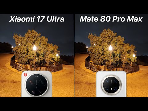 Xiaomi 17 Ultra VS Huawei Mate 80 Pro Max Camera Test Comparison