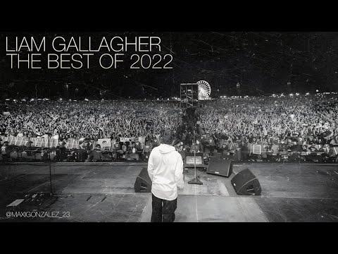 Liam Gallagher - The Best Of 2022 (Live)