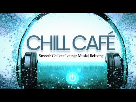 Smooth Chillout Lounge Music | Relaxing Chill Cafe for Study & Focus 2026 geo