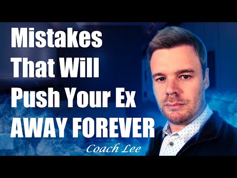 Mistakes That Will Push Your Ex Away Forever