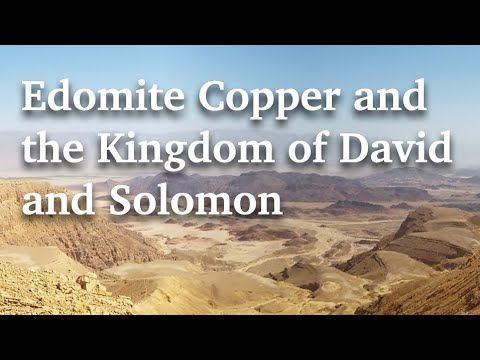 Did the Massive Copper Mines of Edom Empower the Kingdom of David and Solomon?