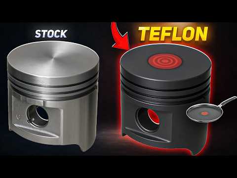 We coat pistons with Teflon - what will happen?