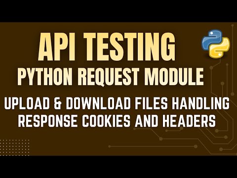 API Testing with Python Request Module | File Upload & Download | Cookies and Headers | by Mr. Madan