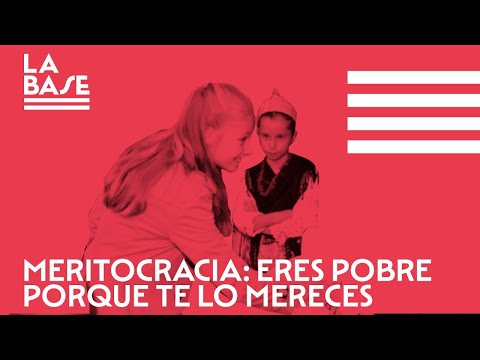 La Base #62 - Meritocracia: eres pobre porque te lo mereces