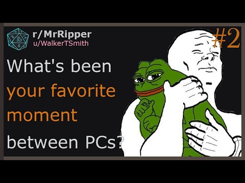 DM's and Players, What's been your favorite moment between PCs? #2