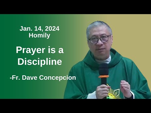 PRAYER IS A DISCIPLINE - Homily by Fr. Dave Concepcion on Jan. 14,  2024