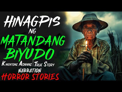 HINAGPIS NG MATANDANG BIYUDO | Kwentong Aswang | True Story