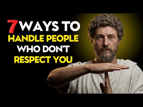7 Ways to Handle People Who Don't Respect You | Stoic Philosophy