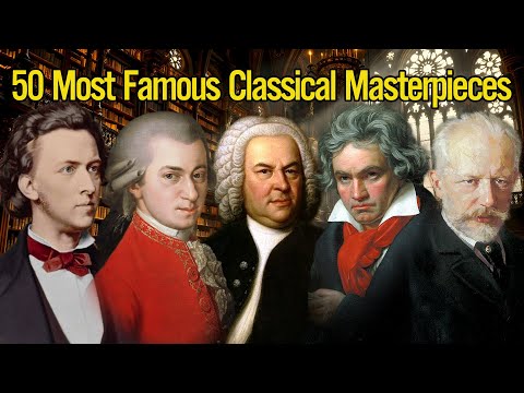 50 Most Famous Classical Masterpieces 🎹 That you should not miss