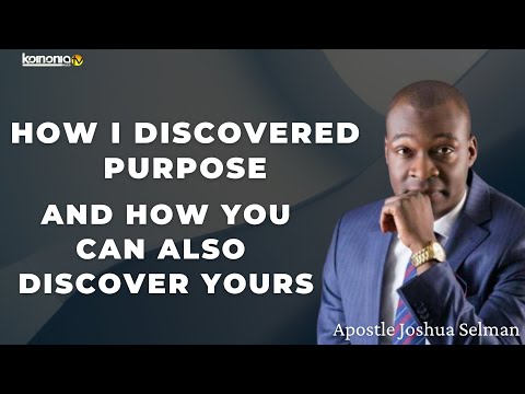 HOW TO DISCOVER YOUR PURPOSE - Apostle Joshua Selman