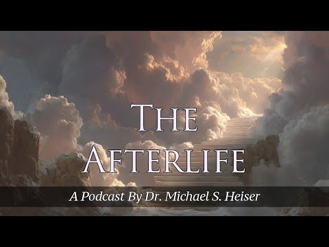 The Afterlife - Dr. Michael Heiser