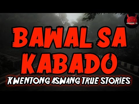 Bawal Sa Kabado | Kwentong Aswang True Stories