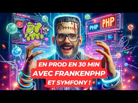 FrankenPHP et Symfony : Une APP en PRODUCTION dans le CLOUD en 30 MINUTES 🚀