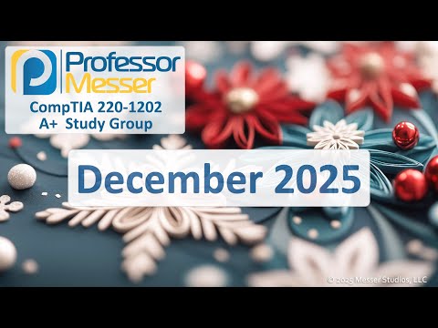 Professor Messer's 220-1202 A+ Study Group - December 2025