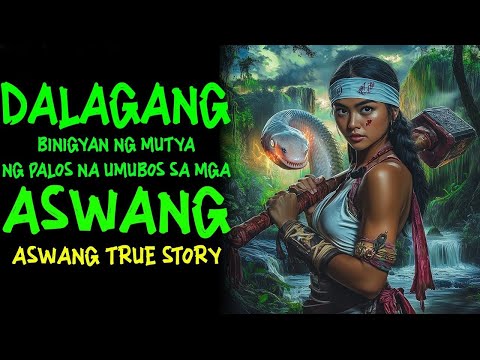 DALAGANG BINIGYAN NG MUTYA NG PALOS NA UMUBOS SA MGA ASWANG | Aswang True Story