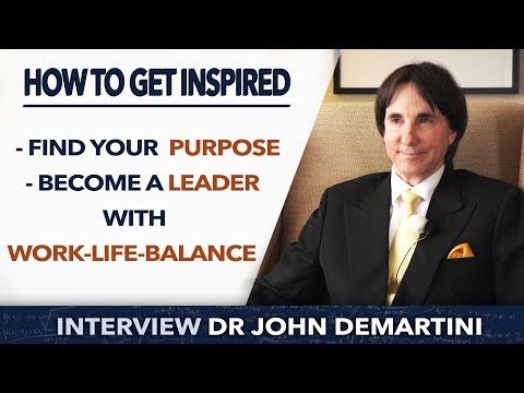 How to get inspired and unstoppable - Dr John Demartini