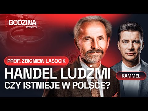 GODZINA ZERO #56: HANDEL LUDŹMI. CZY ISTNIEJE W POLSCE? - TOMASZ KAMMEL I PROF. ZBIGNIEW LASOCIK