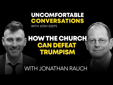 "How the Church can Defeat Trumpism" with Jonathan Rauch