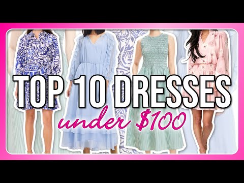 10 STUNNING Dresses Under $100 That Will Make You Feel Amazing