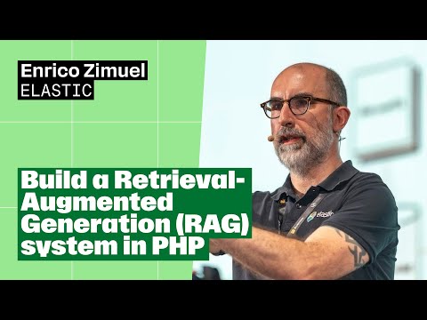 Build a Retrieval-Augmented Generation (RAG) system in PHP – Enrico Zimuel, Elastic