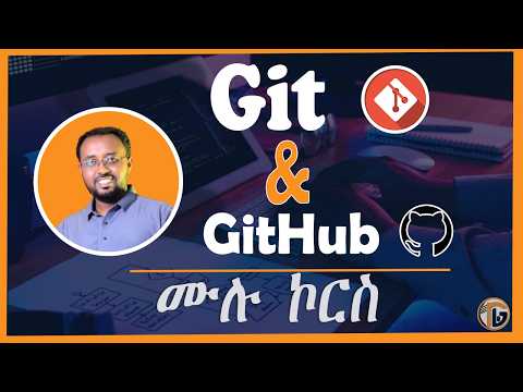 Git and GitHub Full Course in Amharic | Learn Version Control from Scratch (በአማርኛ)